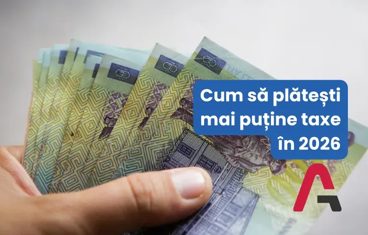 Cum să plătești mai puține taxe în 2026