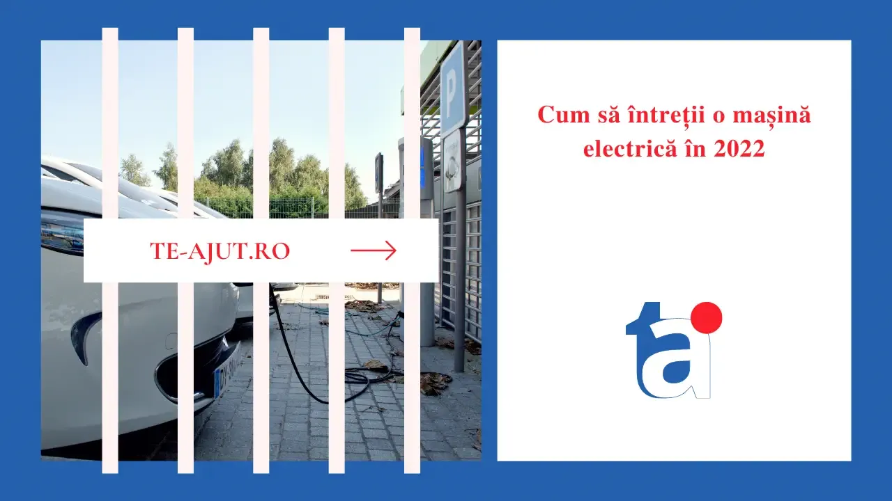 Cum să întreții o mașină electrică în 2022